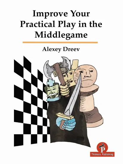 Improve_Your_Practical_Play_In_The_Middlegame_Alexey_Dreev | σκακιστικό βιβλίο μέσης παρτίδας
