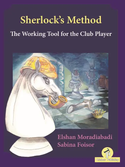 Sherlock_s_Method_The_Working_Tool_for_the_Club_Player_Elshan_Moradiabadi_Sabina_Foisor | σκάκι βιβλίο στρατηγική