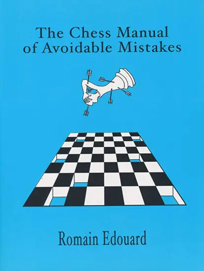 The_Chess_Manual_of_Avoidable_Mistakes_Part_1_Romain_Edouard | βιβλίο σκάκι για προχωρημένους παίκτες