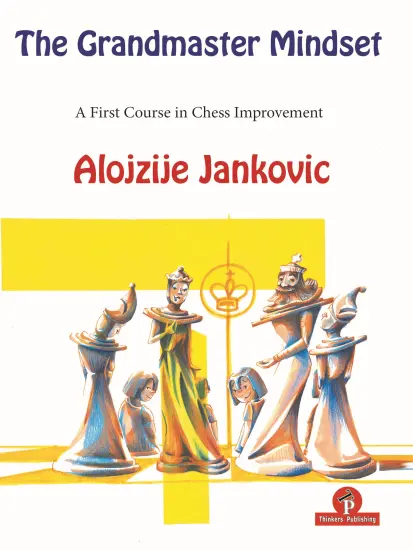 The_Grandmaster_Mindset_A_First_Course_to_Chess_Improvement_Alojzije_Jankovic | βιβλίο σκακιού