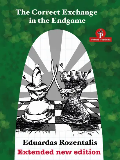 The_Correct_Exchange_in_the_Endgame_Extended_New_Edition_Eduardas_Rozentalis | φινάλε σκάκι