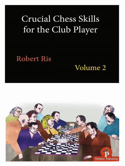 Crucial_Chess_Skills_for_the_Club_Player_Vol_2_Robert_Ris | βιβλίο σκακιού στρατηγικής