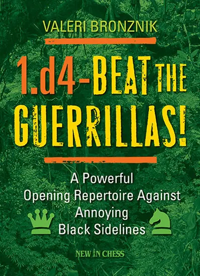 1_d4_Beat_the_Guerrillas_A_Powerful_Repertoire_Against_Annoying_Black_Sidelines_Valeri_Bronznik | σκάκι άνοιγμα βιβλίο ρεπερτόριο