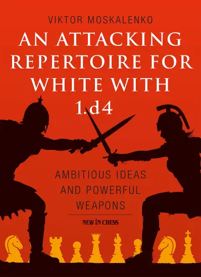 An_Attacking_Repertoire_for_White_with_1_d4_Ambitious_Ideas_and_Powerful_Weapons_Victor_Moskalenko | σκακιστικές βαριάντες λευκό