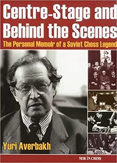 Centre_Stage_and_Behind_the_Scenes_The_Personal_Memoir_of_a_Soviet_Chess_Legend_Yuri_Averbakh | βιβλίο σκάκι αυτοβιογραφία