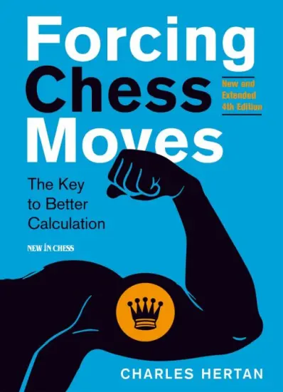 Forcing_Chess_Moves_New_and_Extended_4th_Edition_The_Key_to_Better_Calculation_Charles_Hertan | σκακιστικές κινήσεις