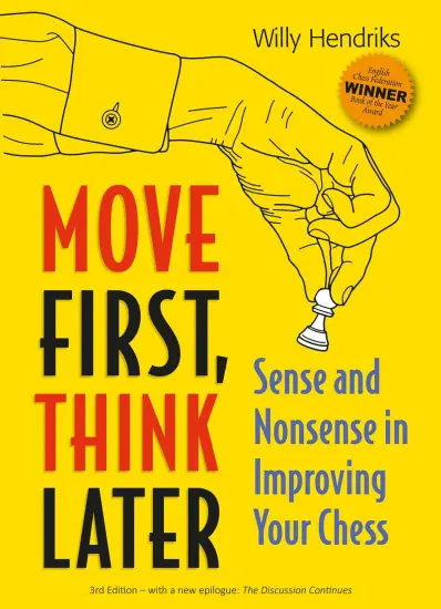 Move_First_Think_Late_Sense_and_Nonsense_in_Improving_Your_Chess_Willy_Hendriks | βιβλίο σκακι βελτίωση