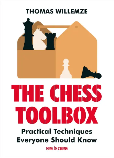 The_Chess_Toolbox_Practical_Techniques_Everyone_Should_Know_Thomas_Willemze | σκάκι βιβλίο για αρχάριους