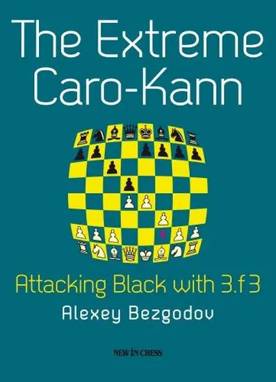 The_Extreme_Caro_Kann_Attacking_Black_with_3_f3_Author_Alexey_Bezgodov | σκάκι βιβλίο στρατηγική επίθεση