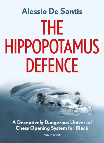 The_Hippopotamus_Defence_A_Deceptively_Dangerous_Universal_Chess_Opening_System_for_Black_Alessio_de_Santis | στρατηγικό βιβλίο ανοίγγματος