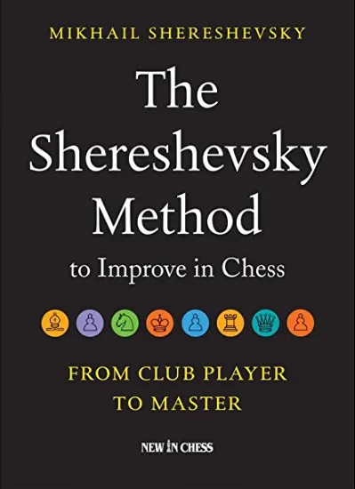 The_Shereshevsky_Method_to_Improve_in_Chess_From_Club_Player_to_Master_Mikhail_Shereshevsky | σκάκι βελτίωση