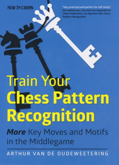 Train_Your_Chess_Pattern_Recognition_More_Key_Moves_Motifs_in_the_Middlegame_Arthur_Van_de_Oudeweetering | σκακιστικά μοτίβα μεσαίου παιχνιδιού