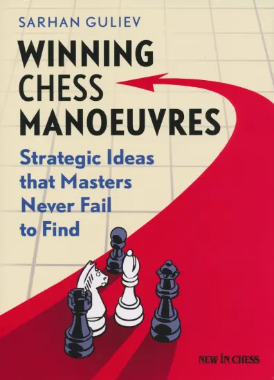 Winning_Chess_Manoeuvres_Strategic_Ideas_that_Masters_Never_Fail_to_Find_Russian_Chess_House_Sarhan_Guliev | σκακι βαριάντες