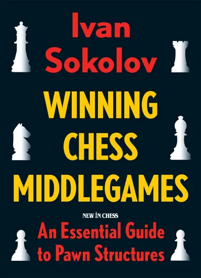 Winning_Chess_Middlegames_An_Essential_Guide_to_Pawn_Structures_Ivan_Sokolov | βιβλίο μεσαίου παιχνιδιού για προχωρημενους
