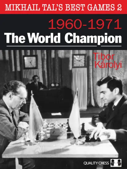 Mikhail_Tal_s_Best_Games_2_The_World_Champion_Tibor_Karolyi | σκακιστική αυτοβιογραφια του Mikhail Tal