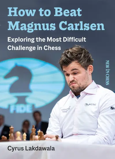 How_to_beat_Magnus_Carlsen_Exploring_the_Most_Difficult_Challenge_in_Chess_Cyrus_Lakdawala | Carlsen σκάκι βιβλίο