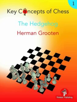 Herman Grooten – Key Concepts of Chess – 1 – The Hedgehog | βιβλια σκακι