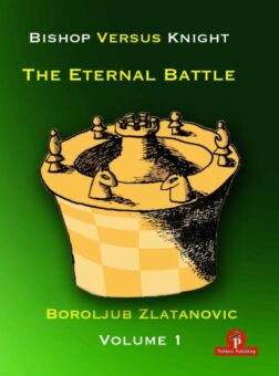Bishop versus Knight - The Eternal Battle, Vol. 1 | Σκακιστικά βιβλία στρατιγικής