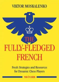 The Fully-Fledged French Fresh Strategies and Resources for Dynamic Chess Players | Βιβλία για το σκάκι