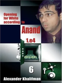 Opening for White according to Anand 1.e4, Volume 6 | Σκακιστικά βιβλία ανοίγματος